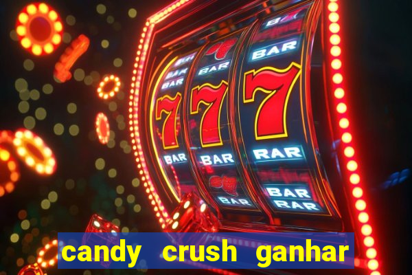 candy crush ganhar dinheiro de verdade